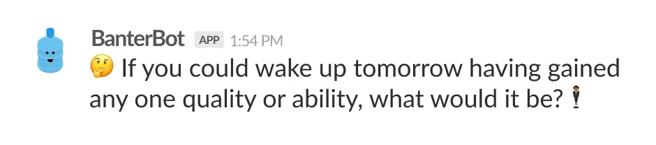 Example Getting to know you 🤗 ice breaker from BanterBot