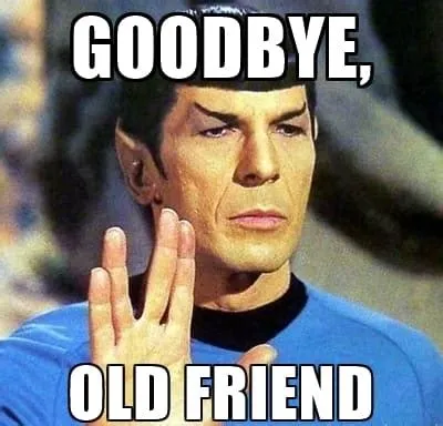 Spock from Star Trek giving the Vulcan salute, text “Goodbye, old friend”