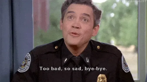 Animated gif of a police officer smirking, subtitle “Too bad, so sad, bye-bye.”