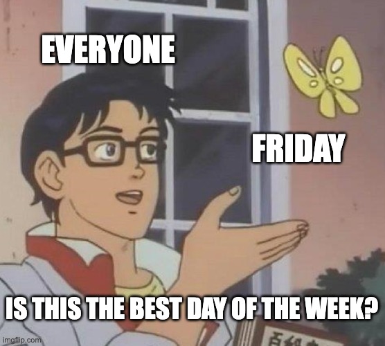 is this a Happy Friday Meme?